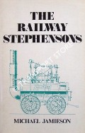 The Railway Stephensons  by JAMIESON, Michael 